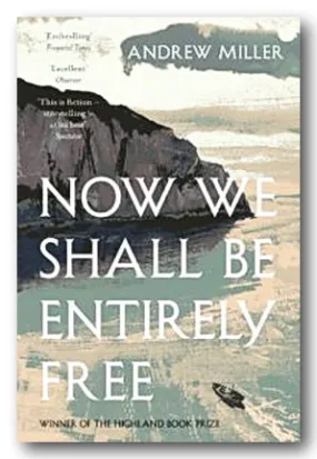 Andrew Miller - Now We Shall Be Entirely Free (2nd Hand Softback)