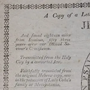 Copy of a Letter written by our Blessed Lord and Saviour JESUS CHRIST, And found eighteen miles from Iconium, fifty three years after our Blessed Saviour's Crucifixion. Publication Date: 1795 Condition: Good