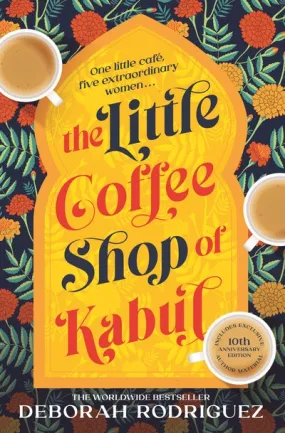 The Little Coffee Shop Of Kabul - Deborah Rodriguez